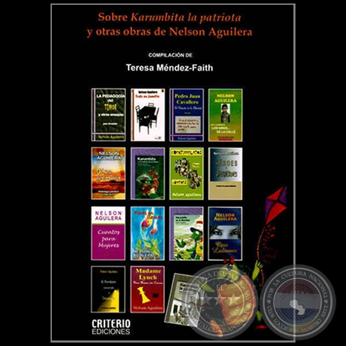 SOBRE KARUMBITA LA PATRIOTA Y OTRAS OBRAS DE NELSON AGUILERA -  Autora: TERESA MÉNDEZ-FAITH - Año 2014